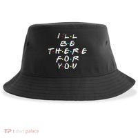 I'll Be There For You Friendship  Sustainable Bucket Hat thumb 0