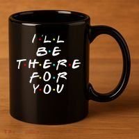 I'll Be There For You Friendship  11oz C Handle Ceramic Mug thumb 3