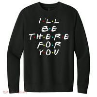 I'll Be There For You Friendship  V.I.T. Fleece Crew Sweatshirt thumb 0