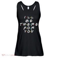 I'll Be There For You Friendship  Ladies Essential Flowy Tank thumb 0