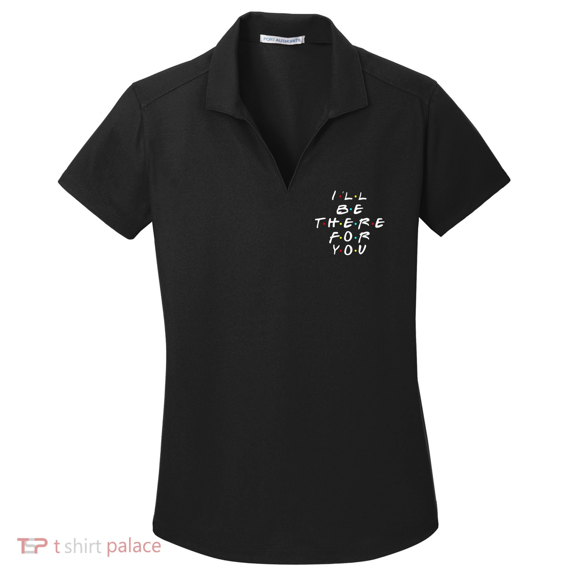 I'll Be There For You Friendship  Women's Dry Zone Grid Polo