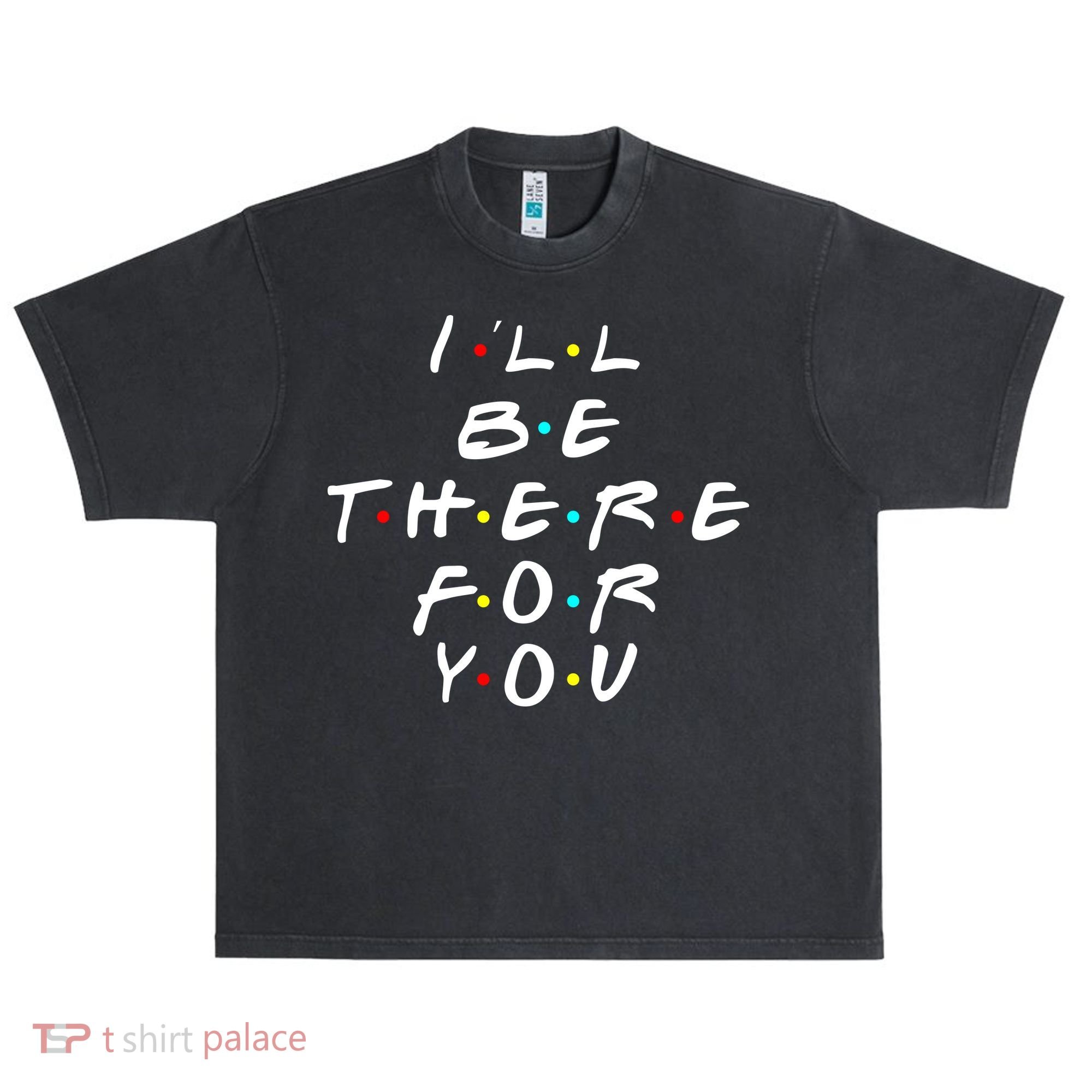 I'll Be There For You Friendship  Urban Oversized Heavyweight T-Shirt
