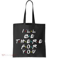 I'll Be There For You Friendship  Tote Bag thumb 0