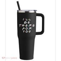 I'll Be There For You Friendship  40oz Vacuum Insulated Stainless Steel Travel Tumbler thumb 0