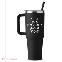 I'll Be There For You Friendship  40oz Vacuum Insulated Stainless Steel Travel Tumbler thumb 2