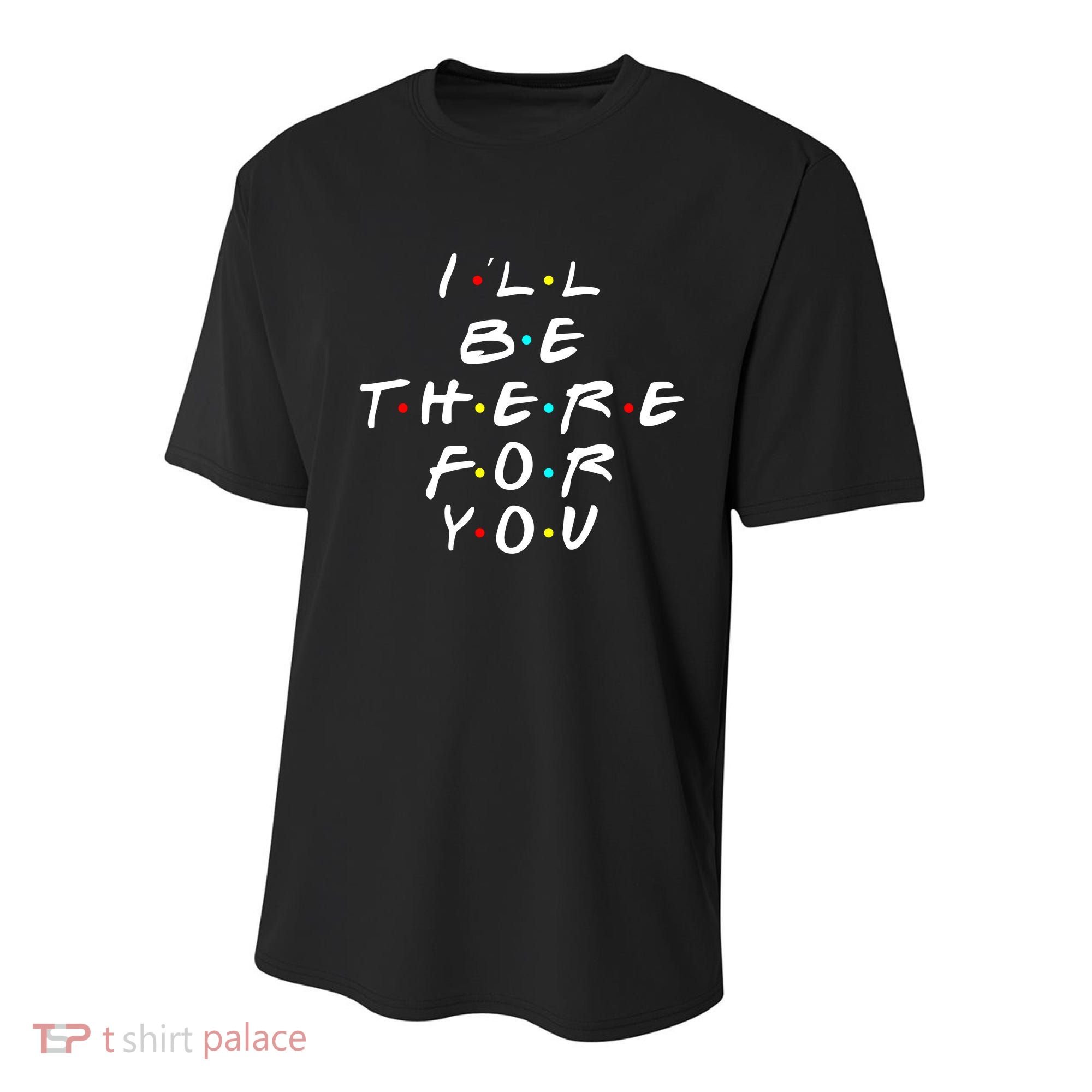 I'll Be There For You Friendship  Youth Performance Sprint T-Shirt