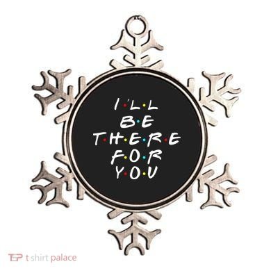 I'll Be There For You Friendship  Ornament