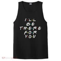 I'll Be There For You Friendship  PosiCharge Competitor Tank thumb 0