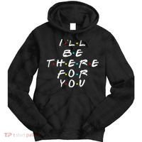 I'll Be There For You Friendship  Tie Dye Hoodie thumb 0