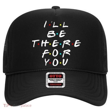 I'll Be There For You Friendship  Hat