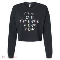 I'll Be There For You Friendship  Cropped Pullover Crew thumb 0
