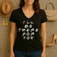 I'll Be There For You Friendship  Women's V-Neck T-Shirt thumb 3