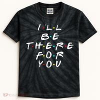 I'll Be There For You Friendship  Kids Tie-Dye T-Shirt thumb 0