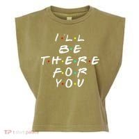 I'll Be There For You Friendship  Garment-Dyed Women's Muscle Tee thumb 0