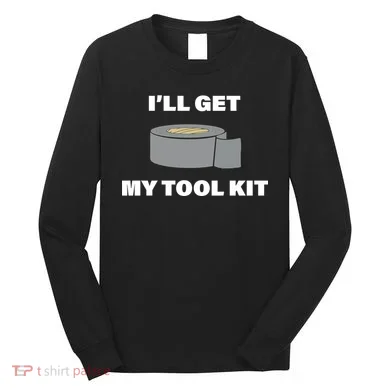 I'll Get My Tool Kit Duck Tape Long Sleeve Shirt
