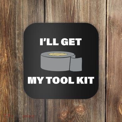 I'll Get My Tool Kit Duck Tape Coaster