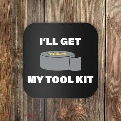 I'll Get My Tool Kit Duck Tape Coaster
