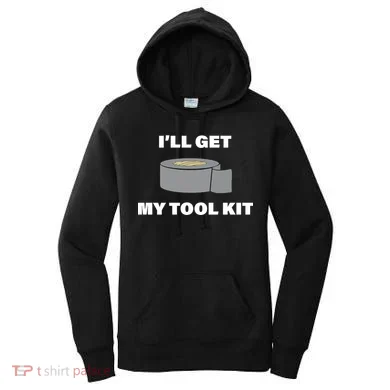 I'll Get My Tool Kit Duck Tape Women's Hoodie