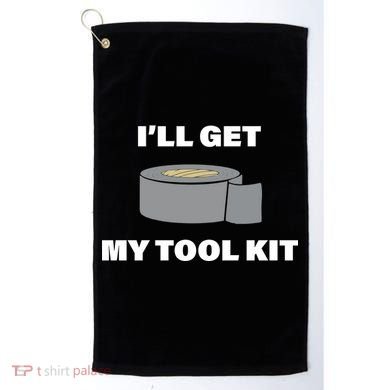 I'll Get My Tool Kit Duck Tape Golf Towel