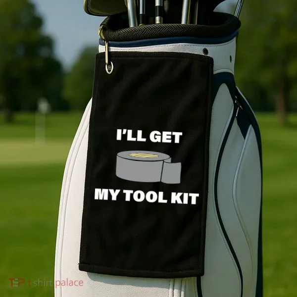I'll Get My Tool Kit Duck Tape Golf Towel
