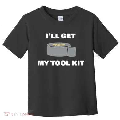 I'll Get My Tool Kit Duck Tape Toddler T-Shirt