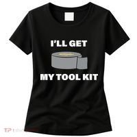 I'll Get My Tool Kit Duck Tape Women's T-Shirt thumb 0