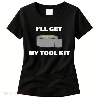 I'll Get My Tool Kit Duck Tape Women's T-Shirt