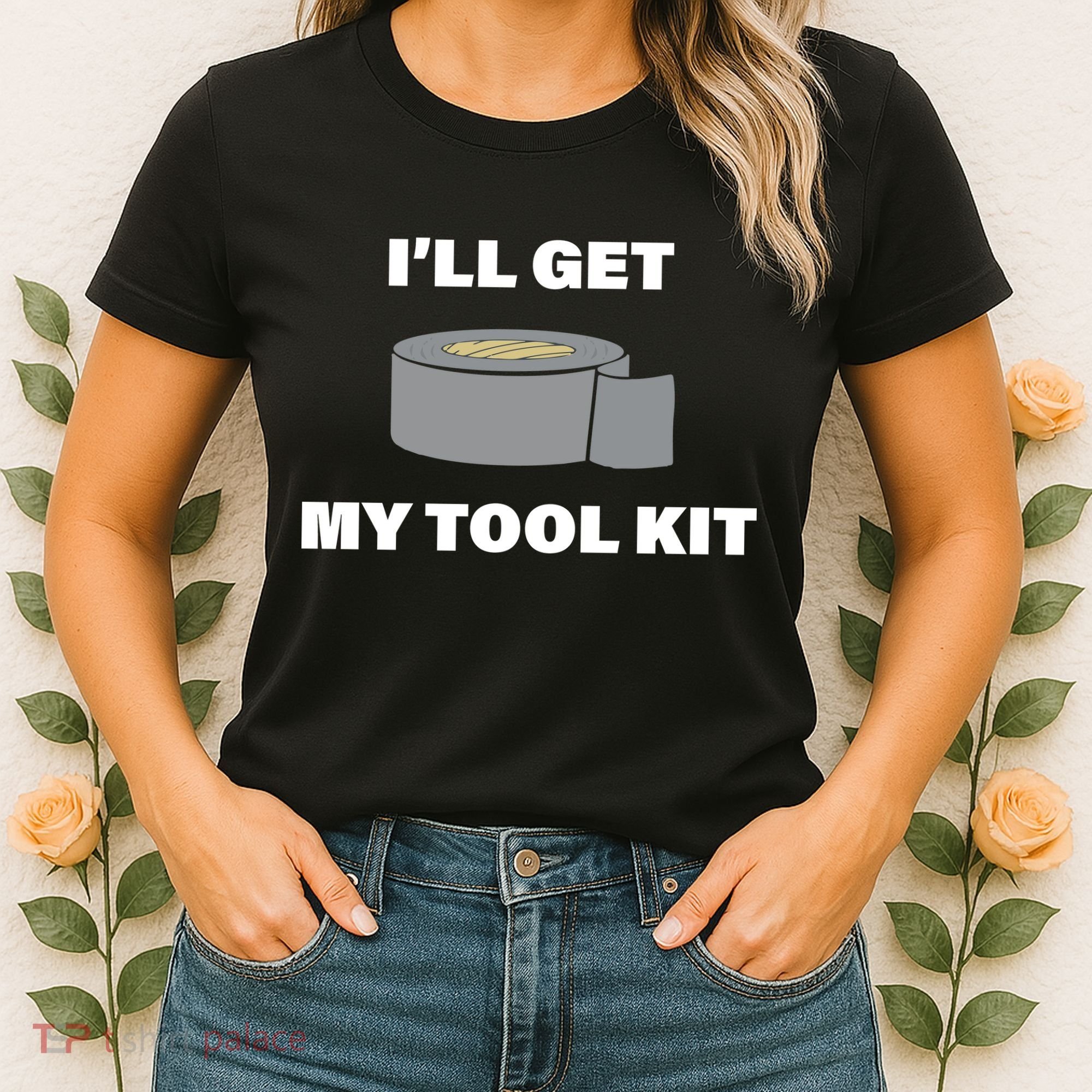 I'll Get My Tool Kit Duck Tape Women's T-Shirt