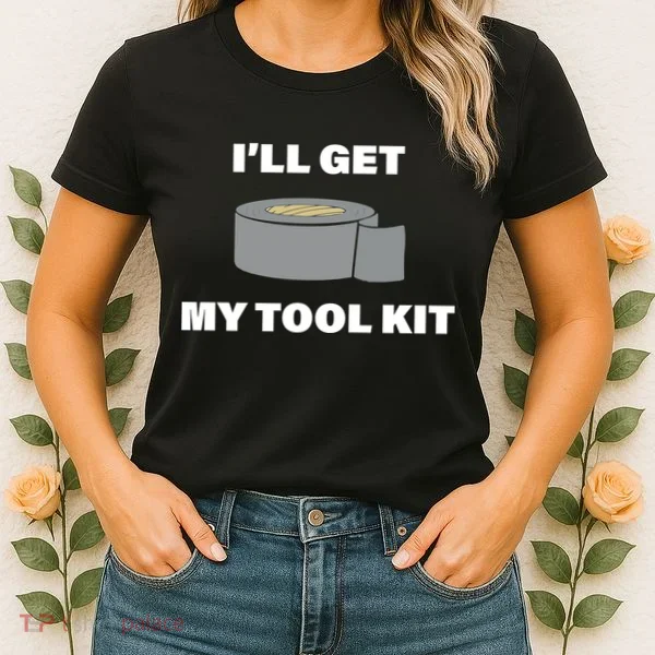 I'll Get My Tool Kit Duck Tape Women's T-Shirt