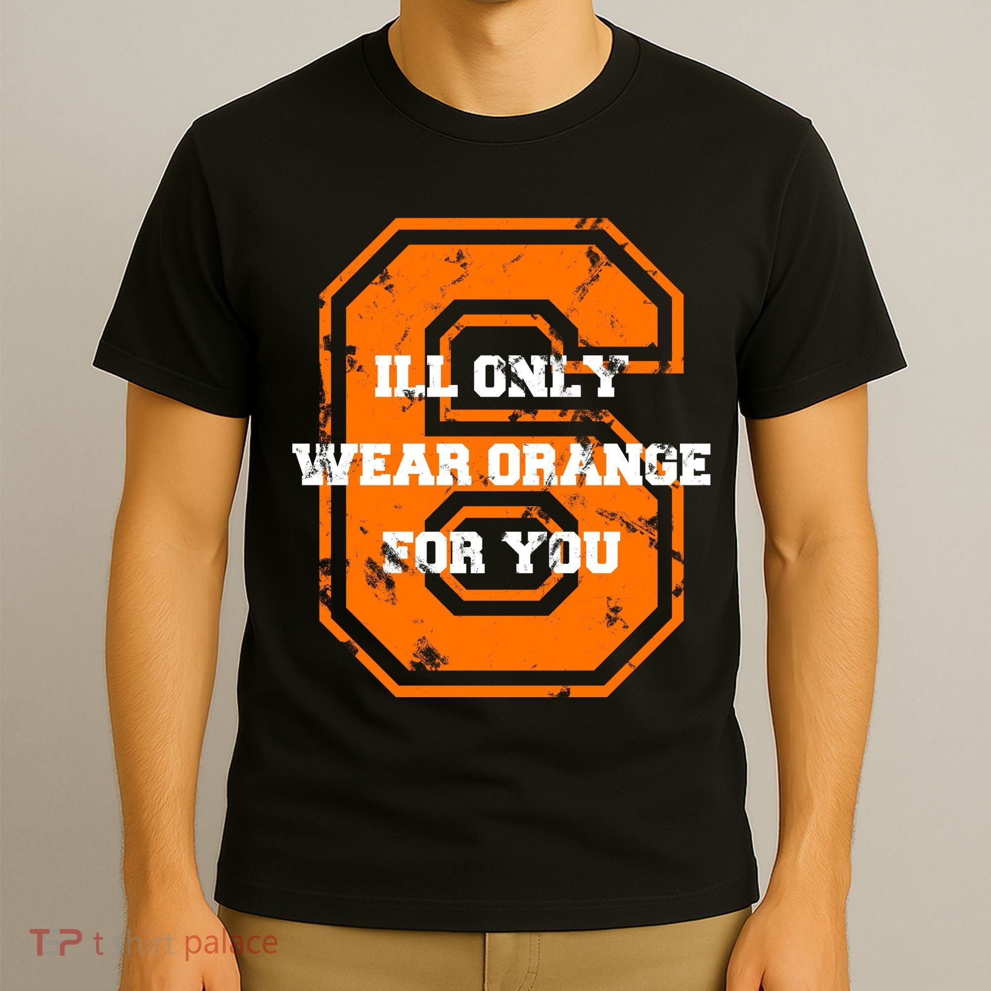 I'll Only Wear Orange For You Cleveland Football T-Shirt