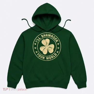 I'll Shamrock Your World Hoodie