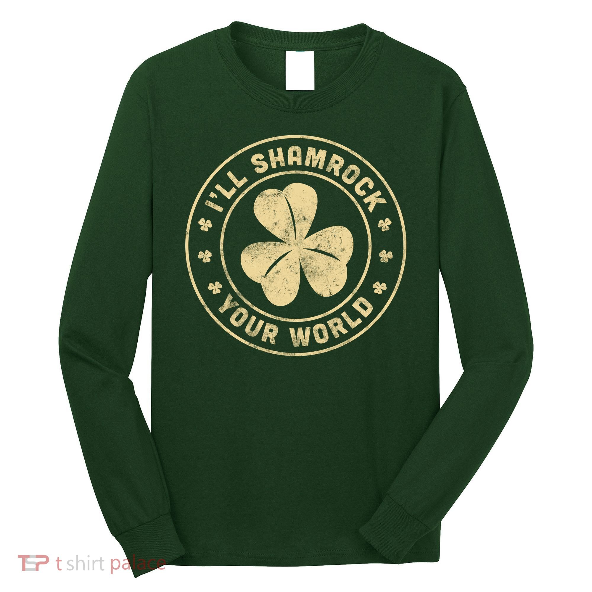 I'll Shamrock Your World Long Sleeve Shirt