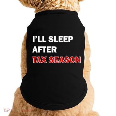 I'll Sleep After Tax Season Doggie Tank