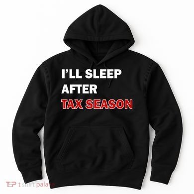 I'll Sleep After Tax Season Hoodie
