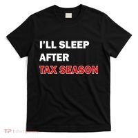 I'll Sleep After Tax Season T-Shirt thumb 0