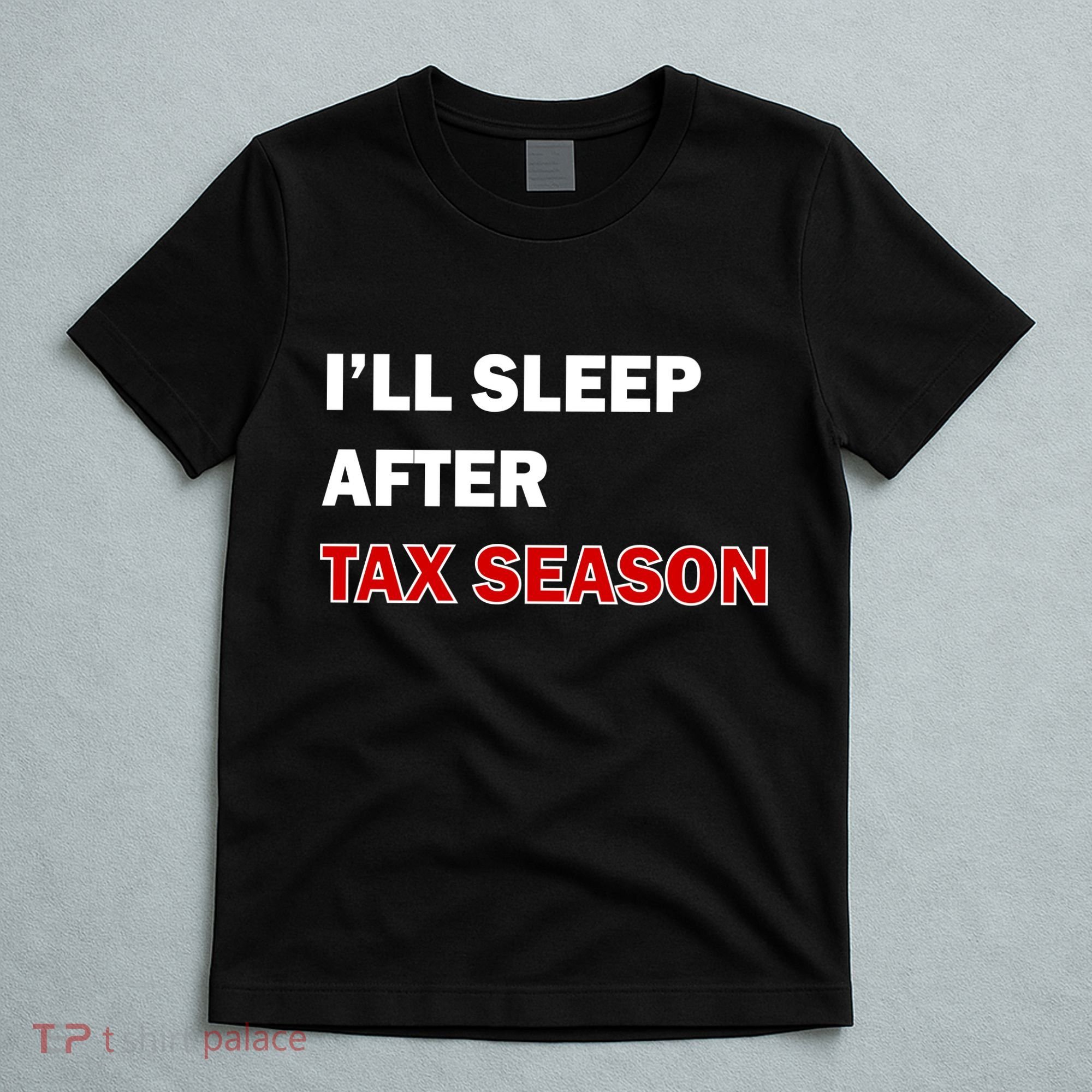 I'll Sleep After Tax Season T-Shirt