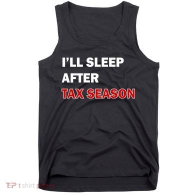 I'll Sleep After Tax Season Tank Top
