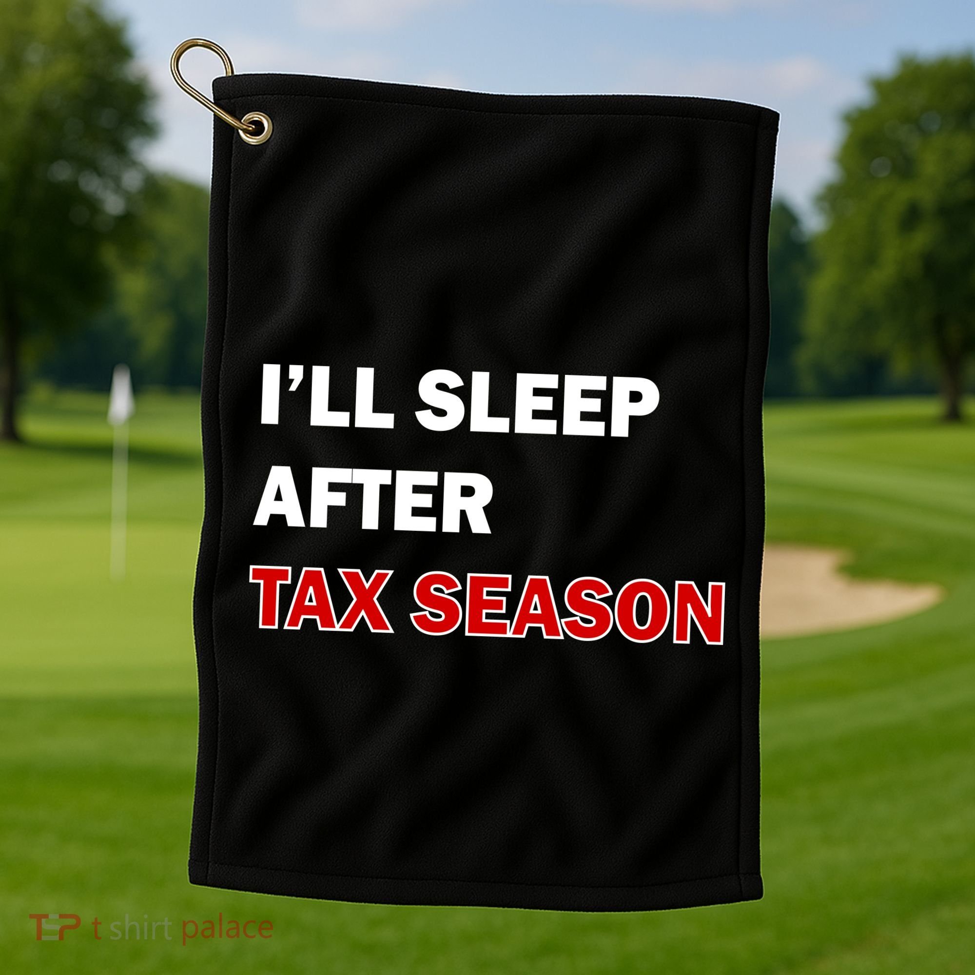I'll Sleep After Tax Season Golf Towel
