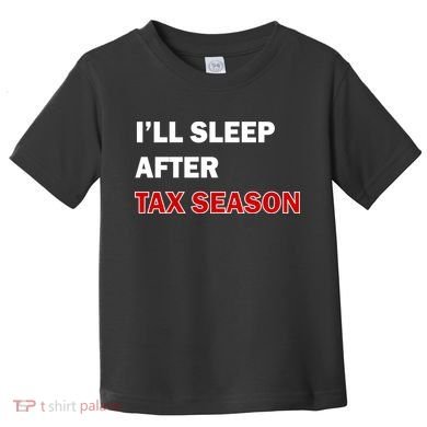 I'll Sleep After Tax Season Toddler T-Shirt
