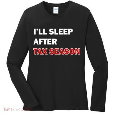 I'll Sleep After Tax Season Women's Long Sleeve Shirt