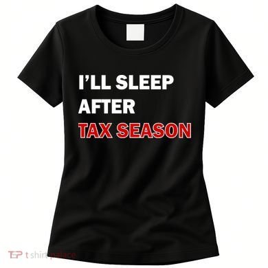 I'll Sleep After Tax Season Women's T-Shirt