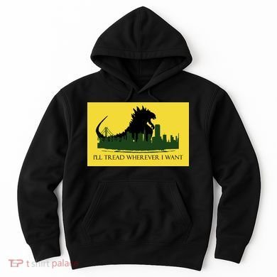 I'll Tread Wherever I Want Hoodie