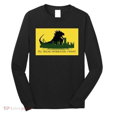 I'll Tread Wherever I Want Long Sleeve Shirt