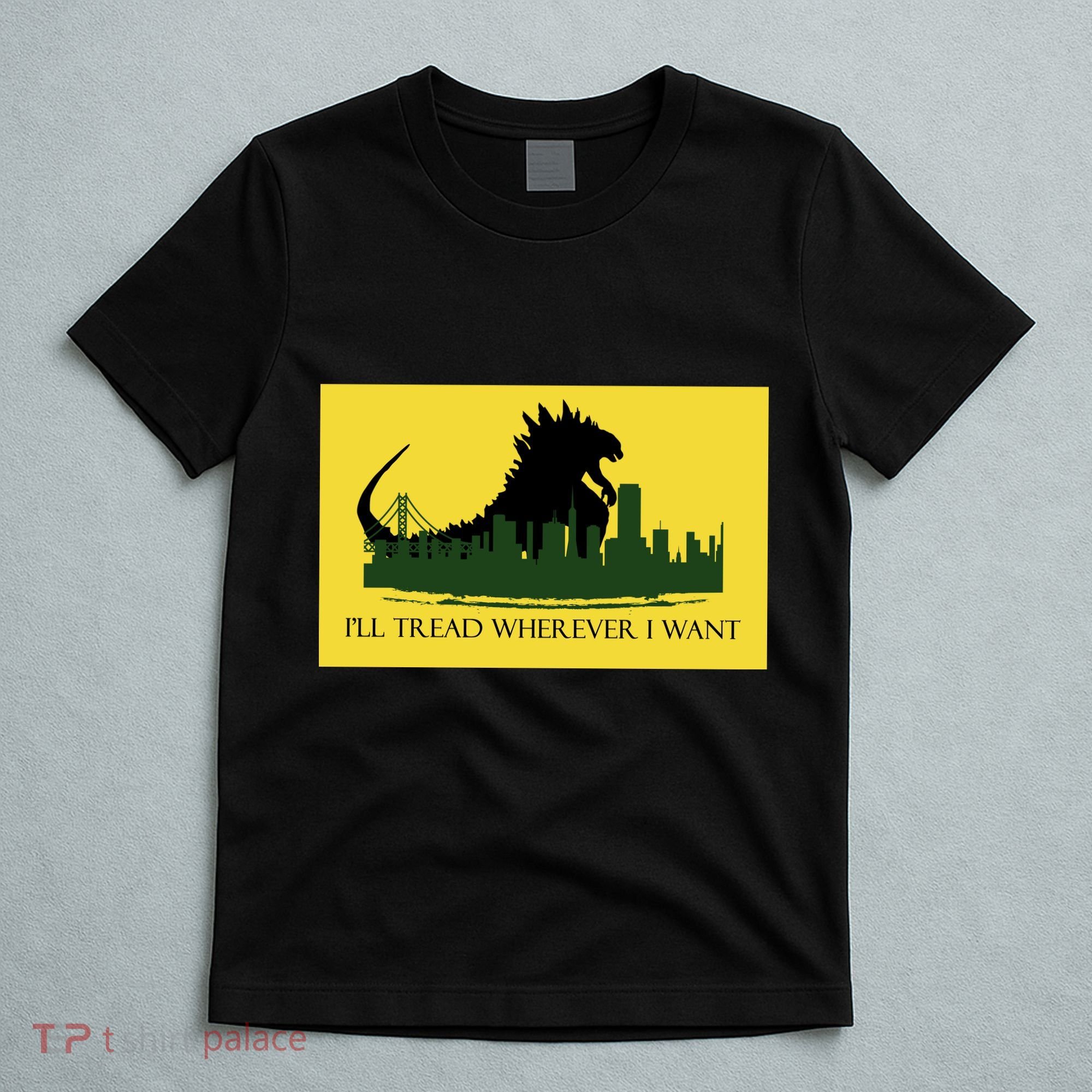 I'll Tread Wherever I Want T-Shirt