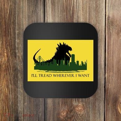 I'll Tread Wherever I Want Coaster