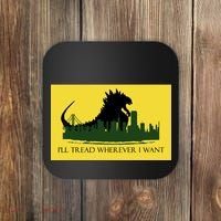 I'll Tread Wherever I Want Coaster thumb 0