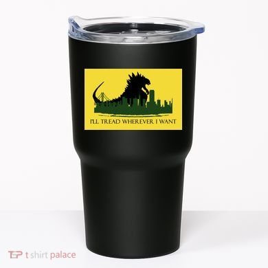 I'll Tread Wherever I Want Tumbler