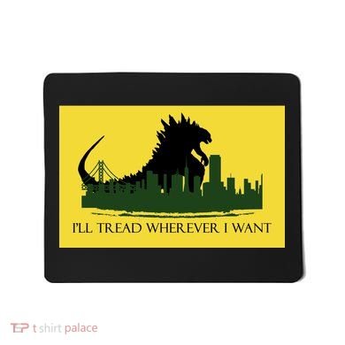 I'll Tread Wherever I Want Mousepad