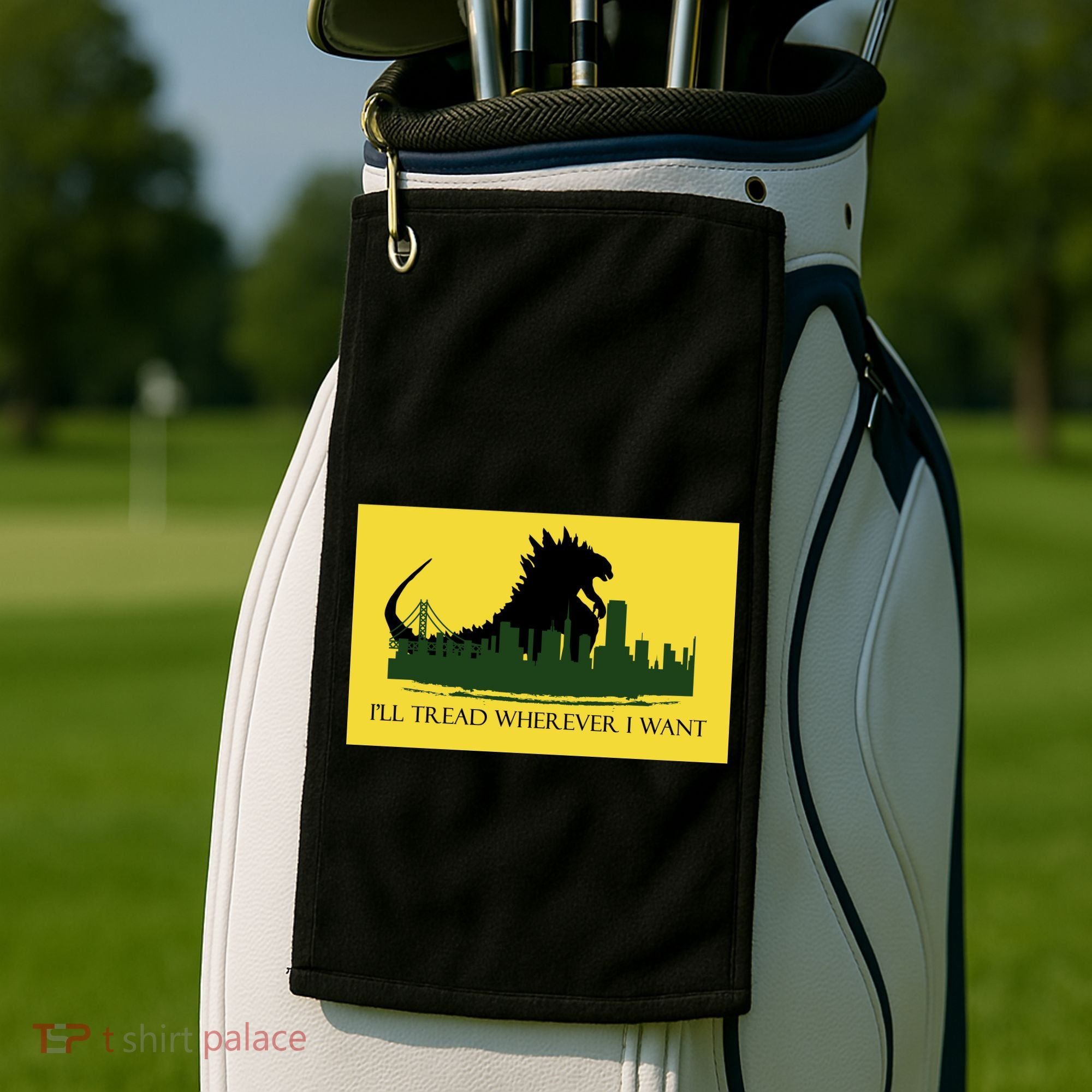 I'll Tread Wherever I Want Golf Towel