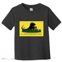 I'll Tread Wherever I Want Toddler T-Shirt thumb 0